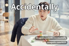 accidentally