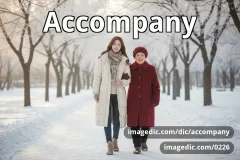 accompany