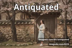 antiquated