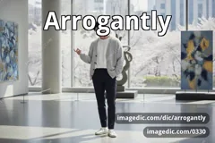 arrogantly