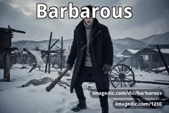 barbarous