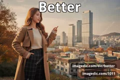 better