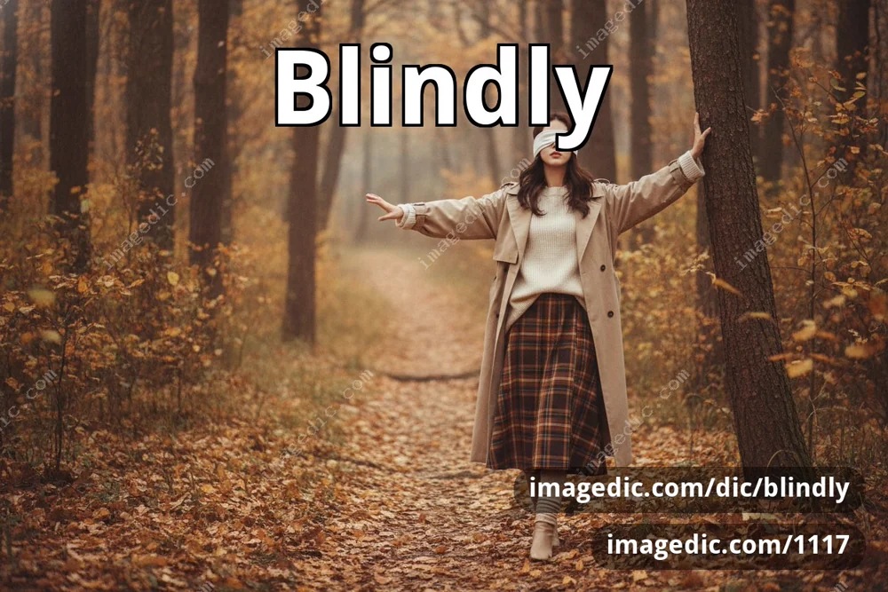 blindly