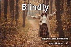 blindly