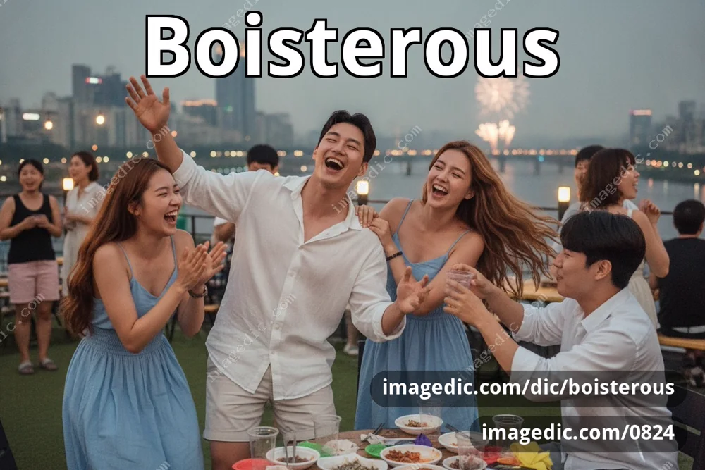 boisterous