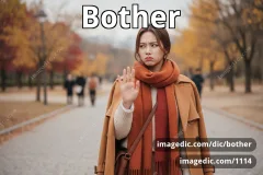 bother