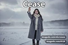 cease