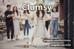 clumsy
