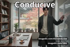 conducive