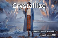 crystallize