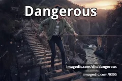 dangerous