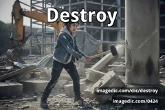destroy