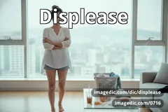 displease