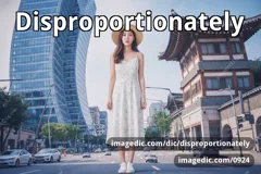 disproportionately