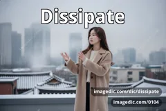 dissipate