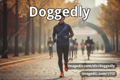 doggedly