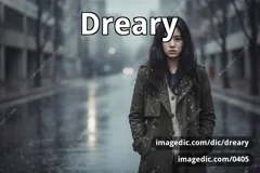 dreary