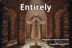 entirely