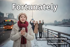 fortunately