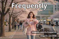 frequently