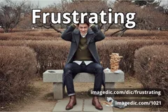 frustrating