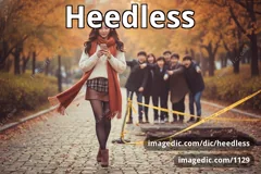 heedless