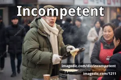 incompetent