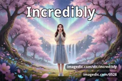 incredibly
