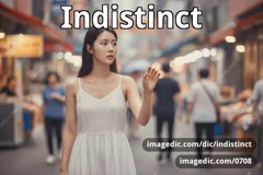 indistinct