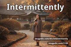 intermittently