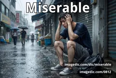 miserable