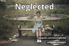 neglected