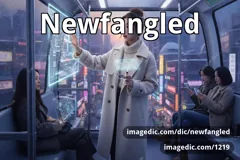 newfangled