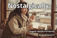 nostalgically