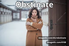 obstinate