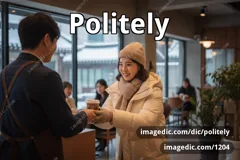 politely