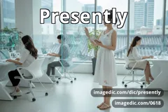 presently