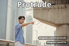 protrude