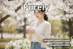 purely