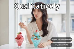 qualitatively