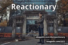 reactionary
