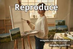 reproduce