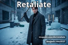 retaliate