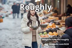 roughly
