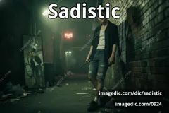 sadistic