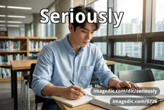 seriously