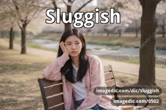 sluggish