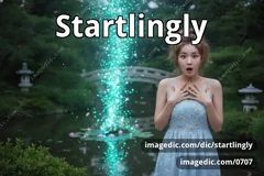startlingly