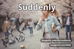 suddenly