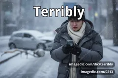 terribly